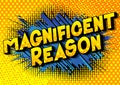 Magnificent Reason - Comic book style words.