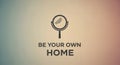 Magnifying glass with be your own home text on gradient background Royalty Free Stock Photo