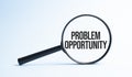 Magnifying glass with the word Problem Opportunity. Business concept