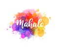 Mahalo - Thank you in Hawaiian. Handwritten modern calligraphy lettering text on abstract watercolor paint splash background Royalty Free Stock Photo