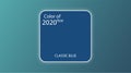 Main color of year 2020 Classic blue. Swatch trend color for fashion industry. Seasonal backgrounds projects. Mockup. Vector