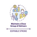 Maintain close group of advisers concept icon