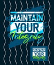 Maintain your integrity motivational stroke typepace design, Short phrases quotes, typography, slogan grunge