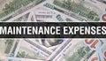 Maintenance Expenses text Concept Closeup. American Dollars Cash Money,3D rendering. Maintenance Expenses at Dollar Banknote.