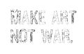Make Art Not War motivation quote Royalty Free Stock Photo