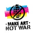 Make Art Not War Motivation Quote. Creative Vector Typography Poster Concept Royalty Free Stock Photo