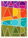 Make Art Not War Motivation Quote. Creative Vector Typography Poster Concept Royalty Free Stock Photo