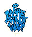 Make Art Not War Tag Graffiti Style Label Lettering. Vector Illustration. Royalty Free Stock Photo