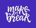 Make Or Break - vector hand drawn brush pen lettering illustration