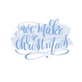 We make christmas hand lettering holiday poster