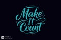 Make It Count - Inspirational Typography Royalty Free Stock Photo