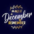 Make it a december to remember - Calligraphy phrase for Christmas. Royalty Free Stock Photo
