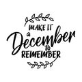 Make it a december to remember - Calligraphy phrase for Christmas. Royalty Free Stock Photo