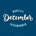 Make It A December To Remember. hand lettering, modern calligraphy