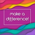 Make a difference sign poster logo art colorful inspirational