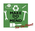 Make do and mend with recycle logo, for the planet text in red, consumer activism, repair clothes and household items for