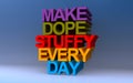 make dope stuffy every day on blue