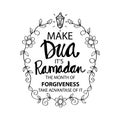 Make Dua Ã¢â¬â its Ramadan the month of forgiveness.