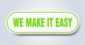 we make it easy sign. rounded isolated button. white sticker Royalty Free Stock Photo