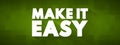 Make It Easy text quote, concept background Royalty Free Stock Photo