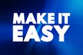 Make It Easy text quote, concept background Royalty Free Stock Photo