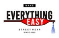 Make everything easy typography for print t shirt