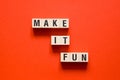 Make it fun word concept on cubes Royalty Free Stock Photo