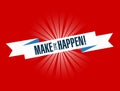 Make it happen bright ribbon message isolated