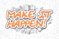 Make IT Happen - Doodle Orange Word. Business Concept.