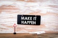 Make it happen. Motivational and inspirational concept