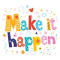 Make it happen phrase motivational quote