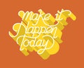 Make it happen today inspirational quote illustration