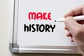 Make history written on whiteboard Royalty Free Stock Photo