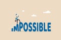 Make impossible success possible, optimistic or creativity to help achieve business goal, challenge to solve hard problem concept