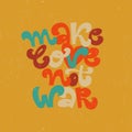 Make love not war - hippie`s slogan for print, poster. Royalty Free Stock Photo