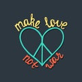 Make love, not war. Inspirational quote about peace. Royalty Free Stock Photo
