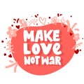 Make love not war lettering. Hand drawing calligraphy style romantic inspirational postcard. vector Love peace Royalty Free Stock Photo