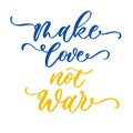 Make love not War - lettering with Ukraine flag. International protest, Stop the war against Ukraine.