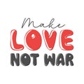 Make love not war. Motivation quote Royalty Free Stock Photo