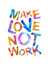 Make love not work. Vector triangular letters Royalty Free Stock Photo