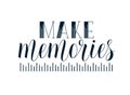 Make memories motivational inspiring quote.