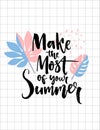 Make the most of your summer. Brush calligraphy inscription on trendy tropical leaf background. Inspirational quote for