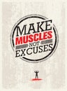 Make Muscles Not Excuses. Workout and Fitness Motivation Quote. Creative Vector Typography Grunge Poster Concept