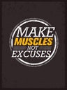 Make Muscles Not Excuses. Workout and Fitness Motivation Quote. Creative Vector Typography Grunge Poster Concept