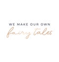 We make our own fairy tales card handwritten phrase Royalty Free Stock Photo