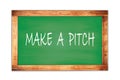 MAKE A PITCH text written on green school board