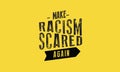 Make racism scared again vector illustration