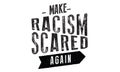 Make racism scared again vector illustration