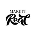 Make it real Motivation inscription of paint letters