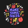 Make some noise hand drawn vector lettering